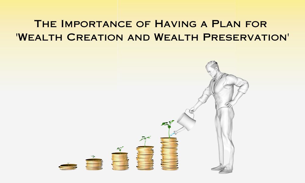 Wealth Creation vs. Wealth Preservation: Which Is More Important?